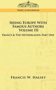 Paperback Seeing Europe with Famous Authors: Volume III - France & the Netherlands-Part One Book