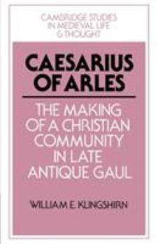 Paperback Caesarius of Arles: The Making of a Christian Community in Late Antique Gaul Book