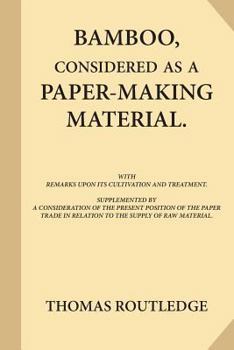 Paperback Bamboo, Considered as a Paper-making Material (Large Print): with Remarks upon Its Cultivation and Treatment. Supplemented by A Consideration of the P [Large Print] Book