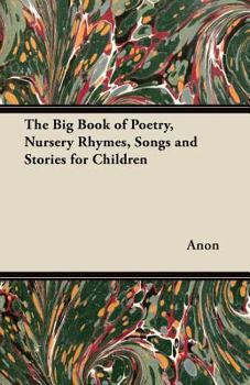 Paperback The Big Book of Poetry, Nursery Rhymes, Songs and Stories for Children Book