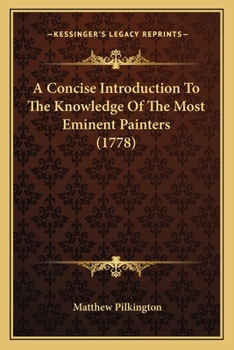 Paperback A Concise Introduction to the Knowledge of the Most Eminent Painters (1778) Book