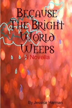 Paperback Because The Bright World Weeps Book