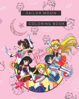 Paperback Sailor Moon Coloring Book: Coloring Book For Stress Relieving, Relaxation And Having Fun With All Characters Of "Sailor Moon" Book