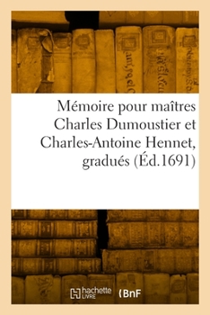 Paperback Mémoire pour maîtres Charles Dumoustier et Charles-Antoine Hennet, gradués [French] Book