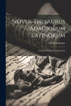 Paperback Novus Thesaurus Adagiorum Latinorum: Lateinischer Sprichwörterschatz [German] Book