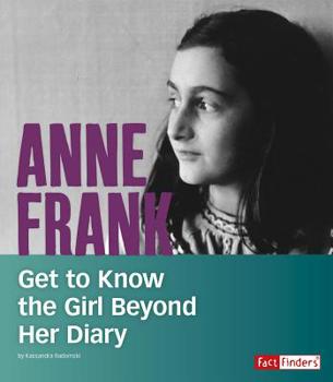 Hardcover Anne Frank: Get to Know the Girl Beyond Her Diary Book