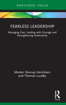 Paperback Fearless Leadership: Managing Fear, Leading with Courage and Strengthening Authenticity Book