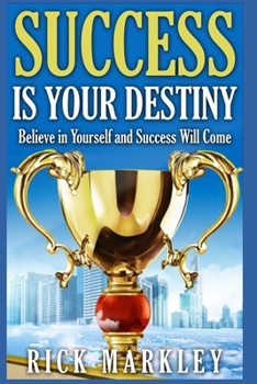 Paperback Success is Your Destiny: Believe in Yourself and Success will Come Book