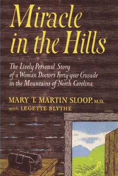 Paperback Miracle in the Hills: the Lively Personal Story of a Woman Doctor's Forty Year Crusade in the Mountains of North Carolina Book