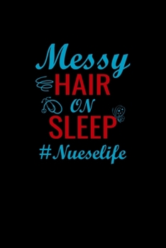 Messy hair on sleep Nueselife: Best Nurse inspirationl gift for nurseeing student Blank line journal school size notebook for nursing student Nurse ... Practitioner Gift, Graduation Gift for Nurses