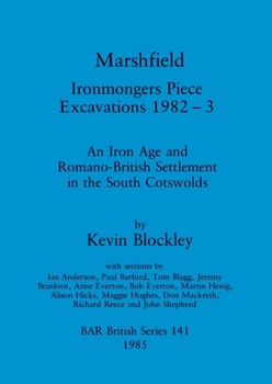 Paperback Marshfield - Ironmongers Piece Excavations 1982-3: An Iron Age and Romano-British Settlement in the South Cotswolds Book