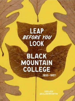 Hardcover Leap Before You Look: Black Mountain College 1933-1957 Book