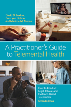 Paperback A Practitioner's Guide to Telemental Health: How to Conduct Legal, Ethical, and Evidence-Based Telepractice Book