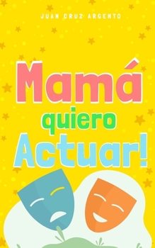 Paperback Mamá quiero Actuar! [Spanish] Book