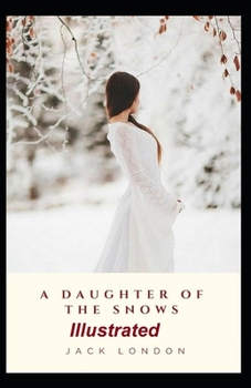 Paperback A Daughter of the Snows Illustrated Book