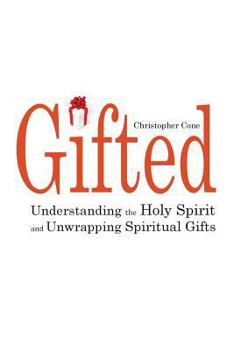 Paperback Gifted: Understanding the Holy Spirit and Unwrapping Spiritual Gifts Book
