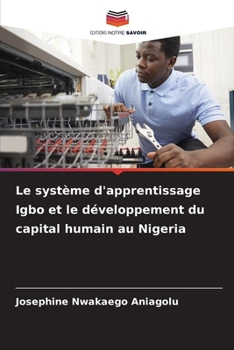 Le système d'apprentissage Igbo et le développement du capital humain au Nigeria (French Edition)