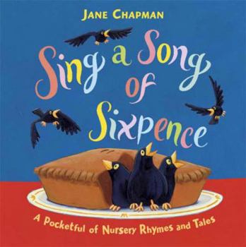 Hardcover Sing a Song of Sixpence: A Pocketful of Nursery Rhymes and Tales Book