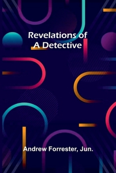 Revelations of a Detective