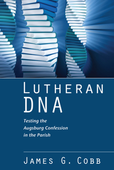 Paperback Lutheran DNA: Testing the Augsburg Confession in the Parish Book