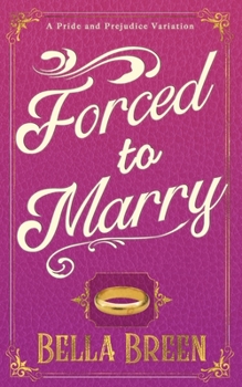 Paperback Forced to Marry: A Pride and Prejudice Variation Book