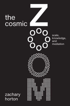 Hardcover The Cosmic Zoom: Scale, Knowledge, and Mediation Book