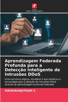 Aprendizagem Federada Profunda para a Detecção Inteligente de Intrusões DDoS (Portuguese Edition)