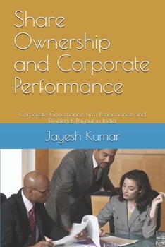 Paperback Share Ownership and Corporate Performance: Corporate Governance, Firm Performance and Dividends Payout in India Book