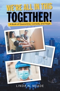 Paperback We'Re All in This Together!: A Book of Quarantine, Comedy, and Hope Book