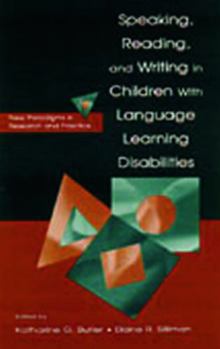 Hardcover Speaking, Reading, and Writing in Children With Language Learning Disabilities: New Paradigms in Research and Practice Book