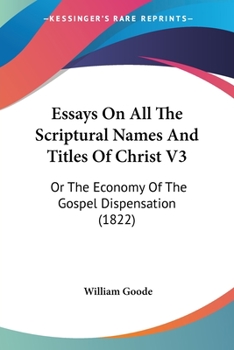 Paperback Essays On All The Scriptural Names And Titles Of Christ V3: Or The Economy Of The Gospel Dispensation (1822) Book