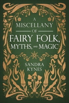 A Miscellany of Fairy Folk, Myths, and Magic