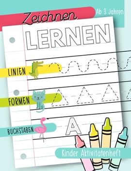 Paperback Zeichnen lernen: Linien Formen Buchstaben: Kinder Aktivitätenheft: Ab 3 Jahren: Ein Aktivitätenheft für Kleinkinder, Vorschulkinder & K [German] Book