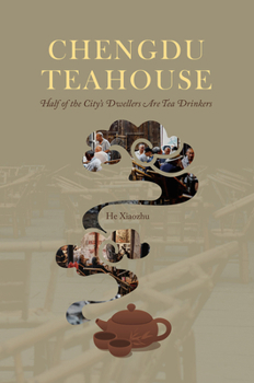 Paperback Chengdu Teahouse: Half of the City's Dwellers Are Tea Drinkers Book