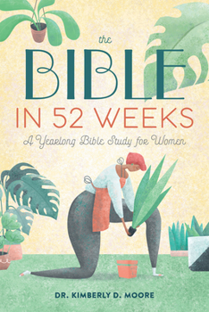 Paperback The Bible in 52 Weeks: A Yearlong Bible Study for Women Book