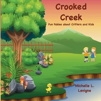 Paperback Crooked Creek: Fun Fables About Critters and Kids Book