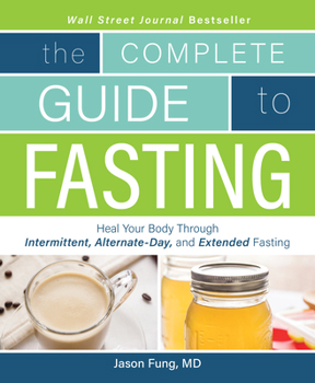 Paperback Complete Guide to Fasting: Heal Your Body Through Intermittent, Alternate-Day, and Extended Fasting Book