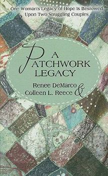 Hardcover A Patchwork Legacy: One Woman's Legacy of Hope Is Bestowed Upon Two Struggling Couples [Large Print] Book