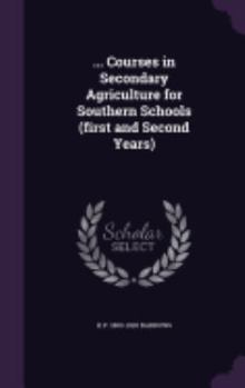 Hardcover ... Courses in Secondary Agriculture for Southern Schools (first and Second Years) Book