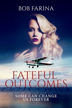 Paperback Fateful Outcomes: Some Can Change Us Forever Book