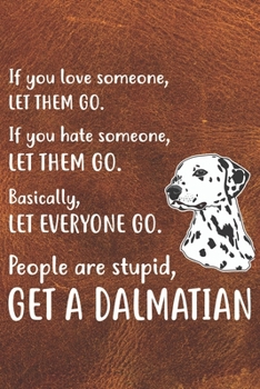 Get A Dalmatian Notebook Journal: 110 Blank Lined Papers - 6x9 Personalized Customized Dalmatian Notebook Journal Gift For Dalmatian Puppy Owners and Lovers