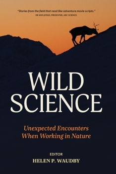 Paperback Wild Science: Unexpected Encounters When Working in Nature Book