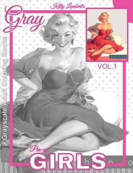 Paperback Grayscale Adult Coloring Books Gray Pin-up GIRLS Vol.1: Coloring Book for Grown-Ups (Grayscale Coloring Books) (Photo Coloring Books) (Vintage Colorin Book