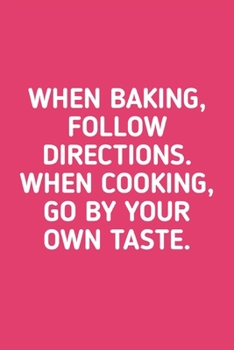 When Baking Follow Directions: Blank Recipe Journal to Write in for Women, Food Cookbook Design, baking pastry Recipes journal and Notes for Your Favorite ... for Women, Wife, Mom