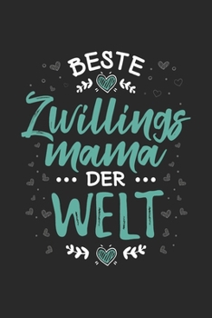 Beste Zwillingsmama Der Welt: Schönes Cooles Beste Zwilingsmama Der Welt Notizbuch | Planer | Tagebuch - DIN A5 - 120 Blanko Seiten - Lustiges Tolles ... Zwillingsmuttis (German Edition)