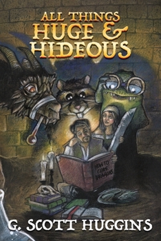 All Things Huge & Hideous