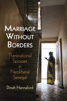 Marriage Without Borders: Transnational Spouses in Neoliberal Senegal - Book  of the Contemporary Ethnography