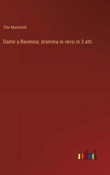 Dante a Ravenna: dramma in versi in 3 atti (Italian Edition)
