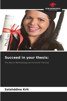 Succeed in your thesis:: The Keys to Methodology and Scientific Training