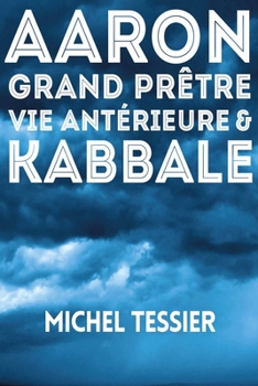 Paperback Aaron Grand Prêtre Vie Anterieure & Kabbale [French] Book